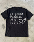 Too Close Tee